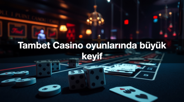 Tambet Casino oyunlarında büyük keyif 18 tambet casino oyunlar nda b y k keyif 1782469720593